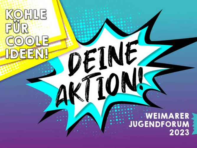 Weimarer Jugendforum 2023 - Deine Aktion! - Kohle für coole Ideen