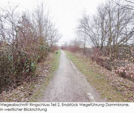 Wegeabschnitt Ringschluss Teil 2, Endstück Wegeführung Dammkrone, in westlicher Blickrichtung