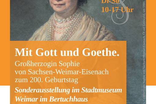 Mit Gott und Goethe. Herzogin Sophie von Sachsen-Weimar-Eisenach zum 200. Geburtstag